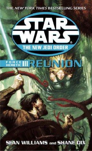 [Star Wars: The New Jedi Order 17] • Star Wars · Force Heretic III · Reunion